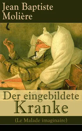 Molière |  Der eingebildete Kranke (Le Malade imaginaire) | eBook | Sack Fachmedien