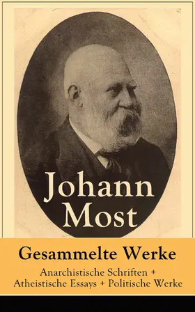 Most |  Gesammelte Werke: Anarchistische Schriften + Atheistische Essays + Politische Werke | eBook | Sack Fachmedien