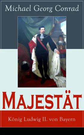 Conrad |  Majestät: König Ludwig II. von Bayern | eBook | Sack Fachmedien