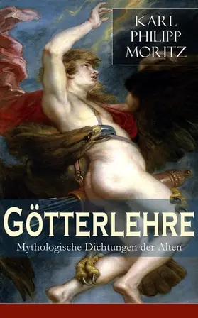 Moritz |  Götterlehre - Mythologische Dichtungen der Alten | eBook | Sack Fachmedien