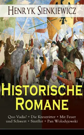 Sienkiewicz |  Historische Romane: Quo Vadis? + Die Kreuzritter + Mit Feuer und Schwert + Sintflut + Pan Wolodyjowski | eBook | Sack Fachmedien