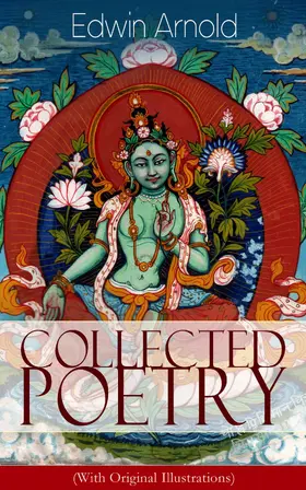 Arnold |  Collected Poetry of Edwin Arnold (With Original Illustrations) | eBook | Sack Fachmedien