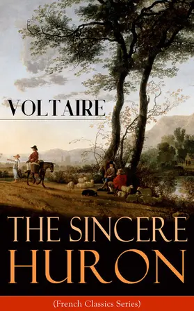 Voltaire |  The Sincere Huron (French Classics Series) | eBook | Sack Fachmedien