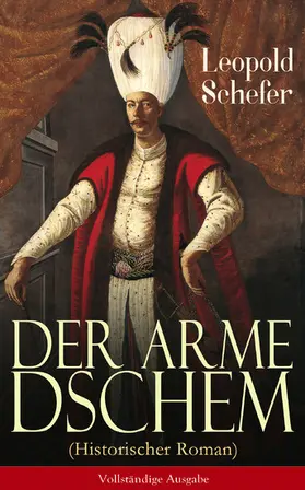 Schefer |  Der arme Dschem (Historischer Roman) | eBook | Sack Fachmedien