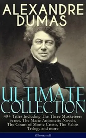 Dumas |  ALEXANDRE DUMAS Ultimate Collection: 40+ Titles (Illustrated) | eBook | Sack Fachmedien