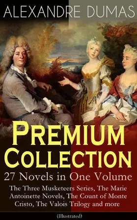 Dumas |  ALEXANDRE DUMAS Premium Collection - 27 Novels in One Volume | eBook | Sack Fachmedien