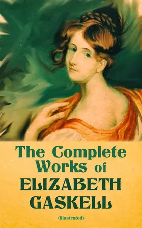 Gaskell |  The Complete Works of Elizabeth Gaskell (Illustrated) | eBook | Sack Fachmedien