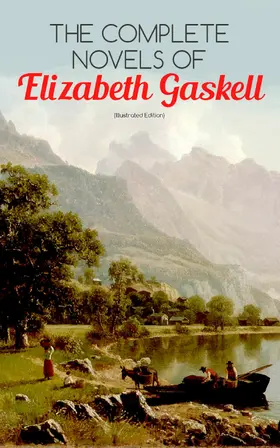 Gaskell |  The Complete Novels of Elizabeth Gaskell (Illustrated Edition) | eBook | Sack Fachmedien