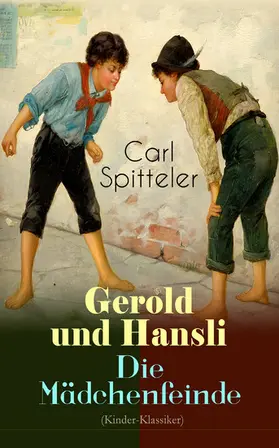 Spitteler |  Gerold und Hansli - Die Mädchenfeinde (Kinder-Klassiker) | eBook | Sack Fachmedien