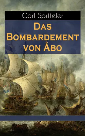 Spitteler |  Das Bombardement von Åbo | eBook | Sack Fachmedien