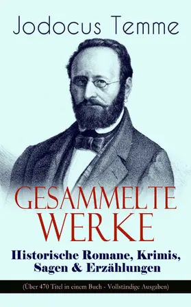 Temme |  Gesammelte Werke: Historische Romane, Krimis, Sagen & Erzählungen (Über 470 Titel in einem Buch) | eBook | Sack Fachmedien