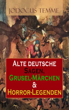 Temme |  Alte deutsche Sagen, Grusel-Märchen & Horror-Legenden | eBook | Sack Fachmedien
