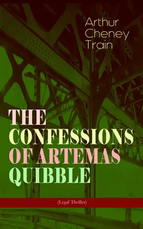 Train |  THE CONFESSIONS OF ARTEMAS QUIBBLE (Legal Thriller) | eBook | Sack Fachmedien