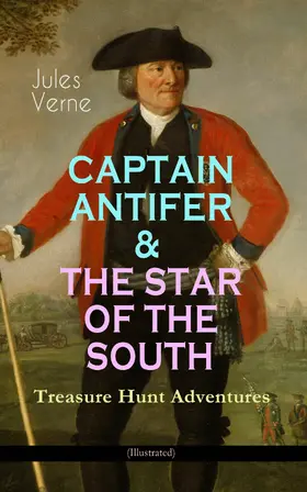 Verne |  CAPTAIN ANTIFER & THE STAR OF THE SOUTH - Treasure Hunt Adventures (Illustrated) | eBook | Sack Fachmedien