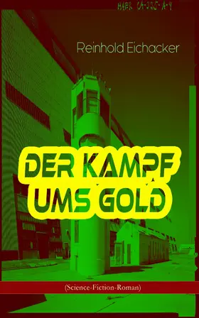 Eichacker | Der Kampf ums Gold (Science-Fiction-Roman) | E-Book | www2.sack.de