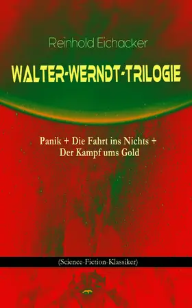 Eichacker |  Walter-Werndt-Trilogie: Panik + Die Fahrt ins Nichts + Der Kampf ums Gold | eBook | Sack Fachmedien