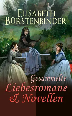 Bürstenbinder |  Gesammelte Liebesromane & Novellen | eBook | Sack Fachmedien