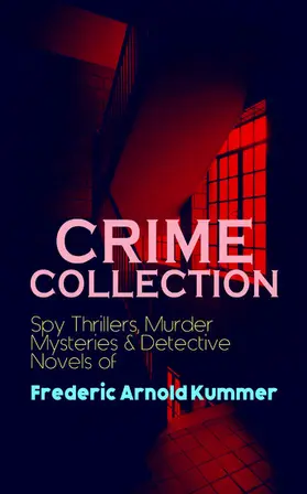 Kummer |  CRIME COLLECTION: Spy Thrillers, Murder Mysteries & Detective Novels of Frederic Arnold Kummer | eBook | Sack Fachmedien