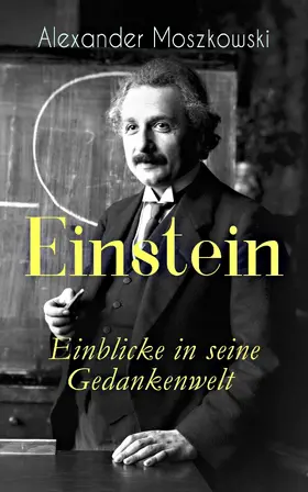 Moszkowski |  Einstein - Einblicke in seine Gedankenwelt | eBook | Sack Fachmedien