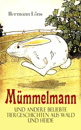 Löns |  Mümmelmann und andere beliebte Tiergeschichten aus Wald und Heide | eBook | Sack Fachmedien