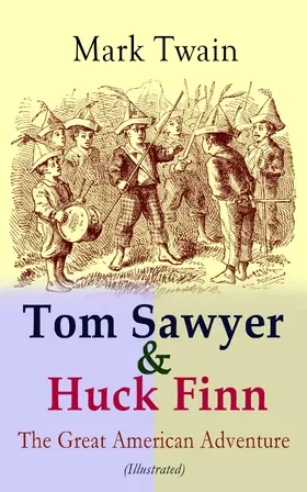 Twain |  Tom Sawyer & Huck Finn - The Great American Adventure (Illustrated) | eBook | Sack Fachmedien