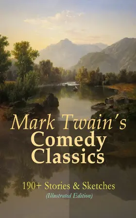 Twain |  Mark Twain's Comedy Classics: 190+ Stories & Sketches (Illustrated Edition) | eBook | Sack Fachmedien