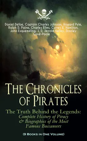Defoe / Johnson / Pyle |  The Chronicles of Pirates - The Truth Behind the Legends: Complete History of Piracy & Biographies of the Most Famous Buccaneers (9 Books in One Volume) | eBook | Sack Fachmedien