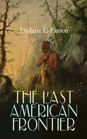 Paxson |  THE LAST AMERICAN FRONTIER | eBook | Sack Fachmedien