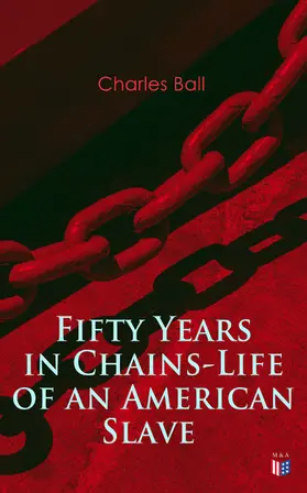 Ball |  Fifty Years in Chains-Life of an American Slave | eBook | Sack Fachmedien