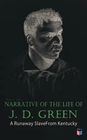Green |  Narrative of the Life of J. D. Green: A Runaway Slave From Kentucky | eBook | Sack Fachmedien