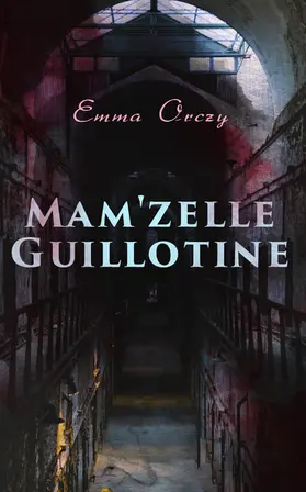 Orczy |  Mam'zelle Guillotine | eBook | Sack Fachmedien