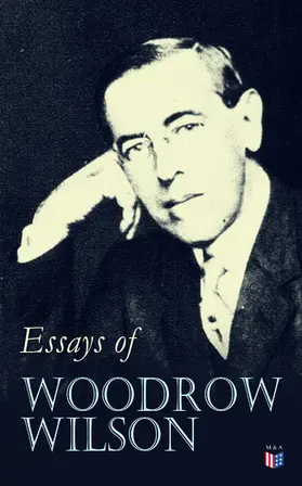 Wilson |  Essays of Woodrow Wilson | eBook | Sack Fachmedien