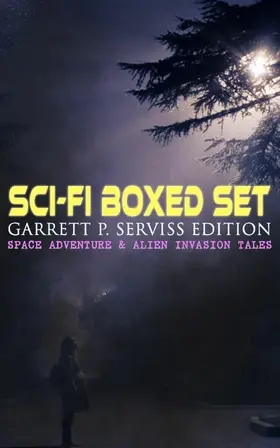 Serviss |  Sci-Fi Boxed Set: Garrett P. Serviss Edition - Space Adventure & Alien Invasion Tales | eBook | Sack Fachmedien