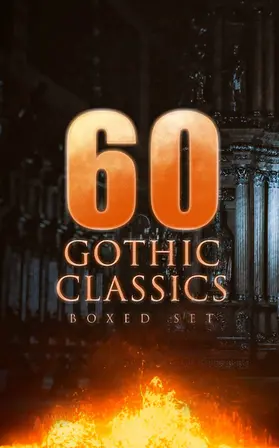 Poe / Austen / Shelley |  60 GOTHIC CLASSICS - Boxed Set: Dark Fantasy Novels, Supernatural Mysteries, Horror Tales & Gothic Romances | eBook | Sack Fachmedien