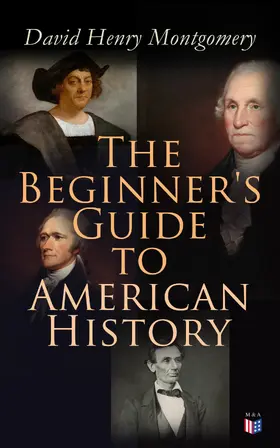 Montgomery |  The Beginner's Guide to American History | eBook | Sack Fachmedien