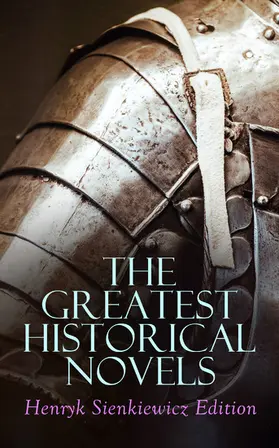 Sienkiewicz |  The Greatest Historical Novels: Henryk Sienkiewicz Edition | eBook | Sack Fachmedien
