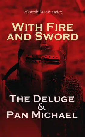 Sienkiewicz |  With Fire and Sword, The Deluge & Pan Michael | eBook | Sack Fachmedien