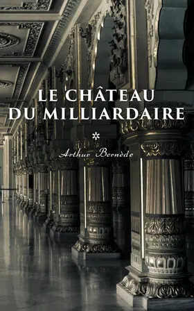 Bernède |  Le Château du Milliardaire | eBook | Sack Fachmedien