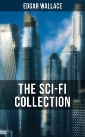 Wallace |  THE SCI-FI COLLECTION OF EDGAR WALLACE | eBook | Sack Fachmedien