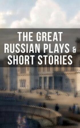Chekhov / Sologub / Potapenko |  THE GREAT RUSSIAN PLAYS & SHORT STORIES | eBook | Sack Fachmedien