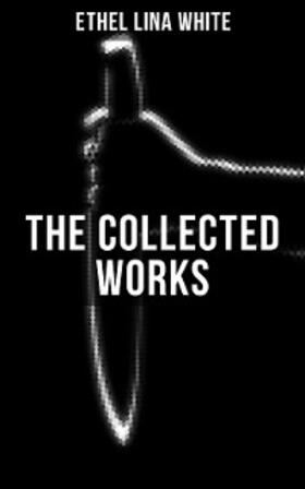 White |  THE COLLECTED WORKS OF ETHEL LINA WHITE | eBook | Sack Fachmedien