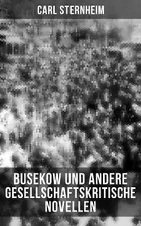 Sternheim |  Busekow und andere gesellschaftskritische Novellen | eBook | Sack Fachmedien