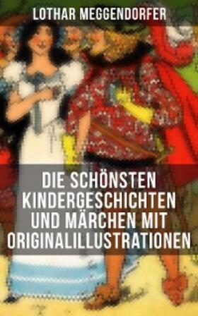 Meggendorfer / Bonn |  Die schönsten Kindergeschichten und Märchen mit Originalillustrationen | eBook | Sack Fachmedien