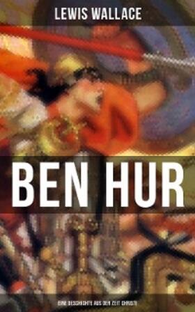 Wallace |  Ben Hur: Eine Geschichte aus der Zeit Christi | eBook | Sack Fachmedien