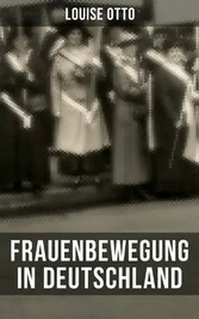 Otto |  Louise Otto: Frauenbewegung in Deutschland | eBook | Sack Fachmedien