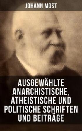 Most |  Ausgewählte anarchistische, atheistische und politische Schriften und Beiträge | eBook | Sack Fachmedien