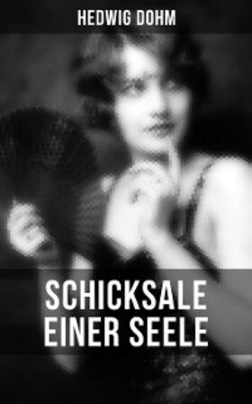 Dohm |  Schicksale einer Seele von Hedwig Dohm | eBook | Sack Fachmedien