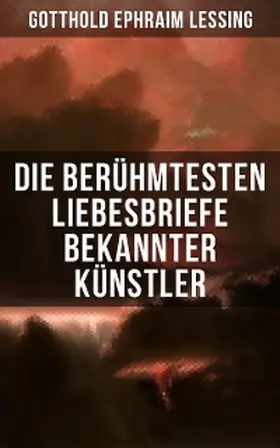 Lessing / Mörike / Wagner |  Die berühmtesten Liebesbriefe bekannter Künstler | eBook | Sack Fachmedien
