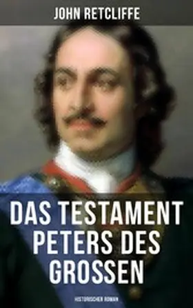 Retcliffe |  Das Testament Peters des Großen: Historischer Roman | eBook | Sack Fachmedien