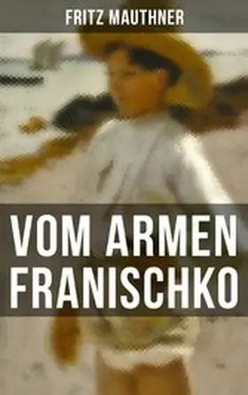 Mauthner |  Vom armen Franischko | eBook | Sack Fachmedien